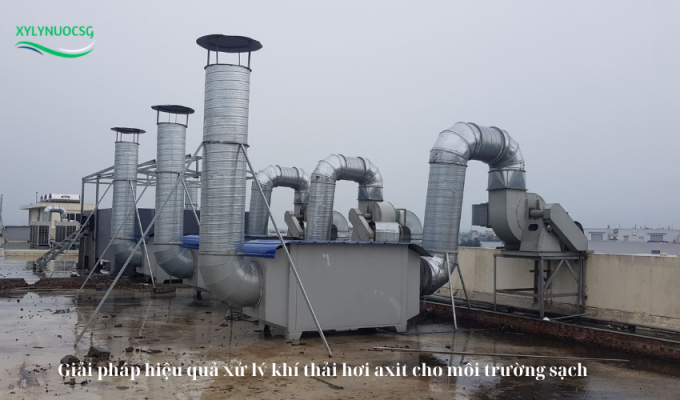 Giải pháp hiệu quả xử lý khí thải hơi axit cho môi trường sạch